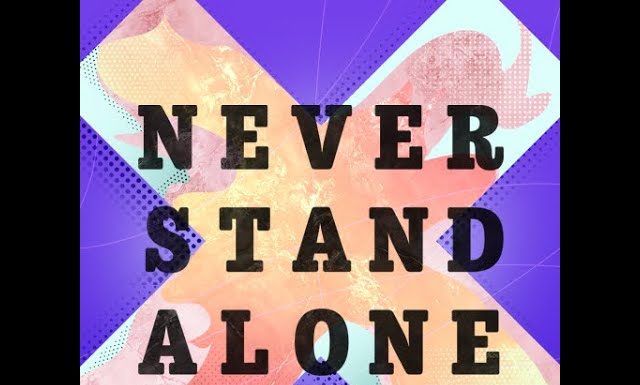 Never Stand Alone