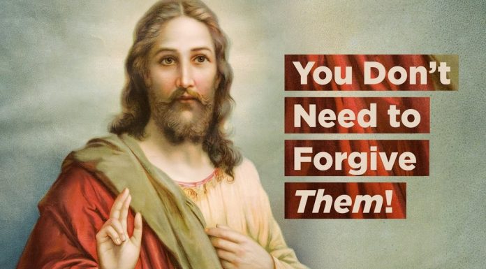 Jesus Never Said “You Don’t Need To Forgive Them”
