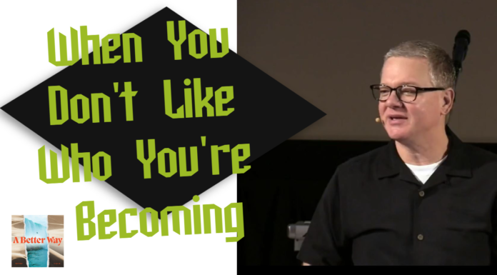 When You Don’t Like Who You’re Becoming