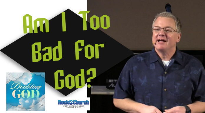 Doubting God Part 5: Am I Too Bad For God?