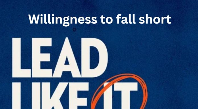Lead like it matters “Willingness to fall short”